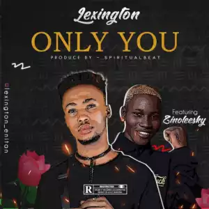 Lexington - Only You ft. Zinoleesky